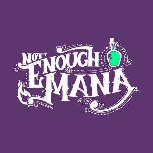 Not Enough Mana T-Shirt