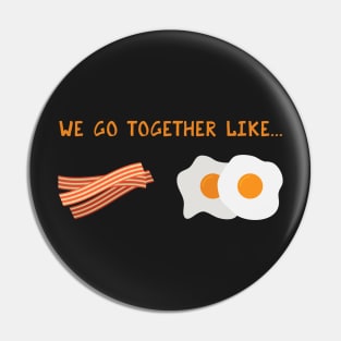 We Go Together Like Bacon & Eggs - Breakfast Couple Pin