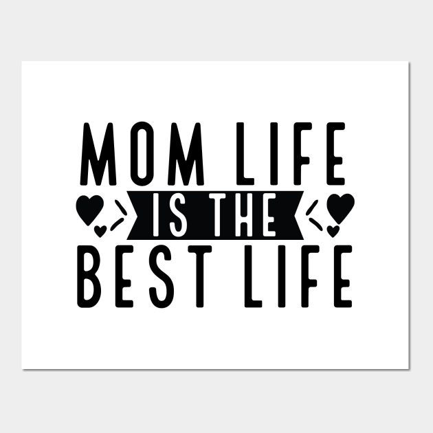 Mom Life is the best life - Funny Mother Quotes - Posters and Art Prints | TeePublic Mom Life is the best life - Funny Mother Quotes - Posters and Art Prints | TeePublic