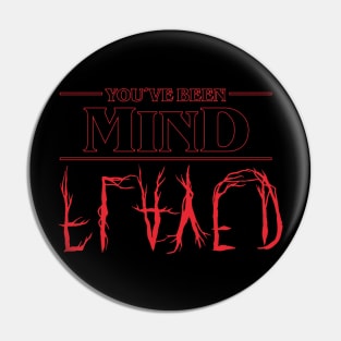 Stranger Things You've Been Mind Flayed Pin