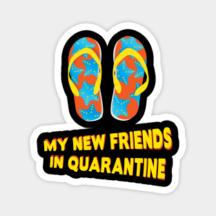 Flip Flop are my best new friends in quarantine Magnet