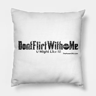 DontFlirtWith.Me "U Might Like It!" Pillow