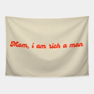 Mom, I am a rich man Tapestry