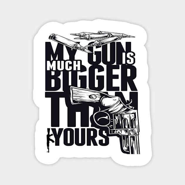 My gun is much bugger than yours Magnet by cristal