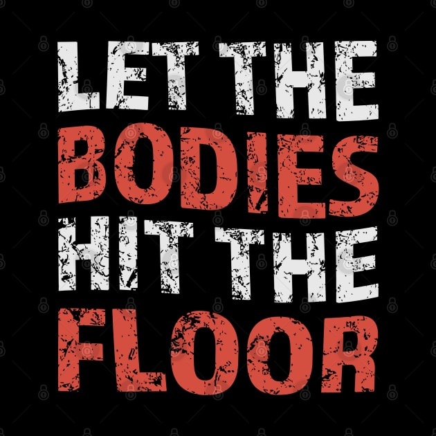 let-the-bodies-hit-the-floor by Icrtee