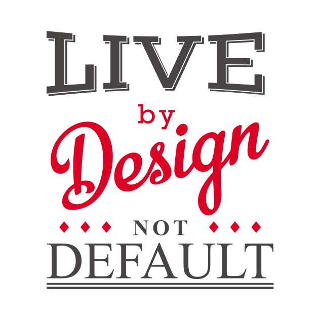 Live By Design by shimekism