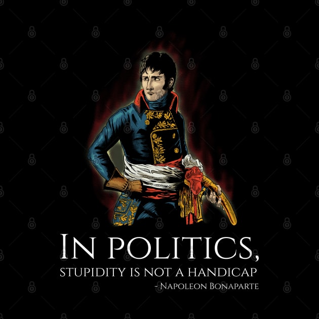 Funny Napoleon Bonaparte Quote On Politics - French History by Styr Designs