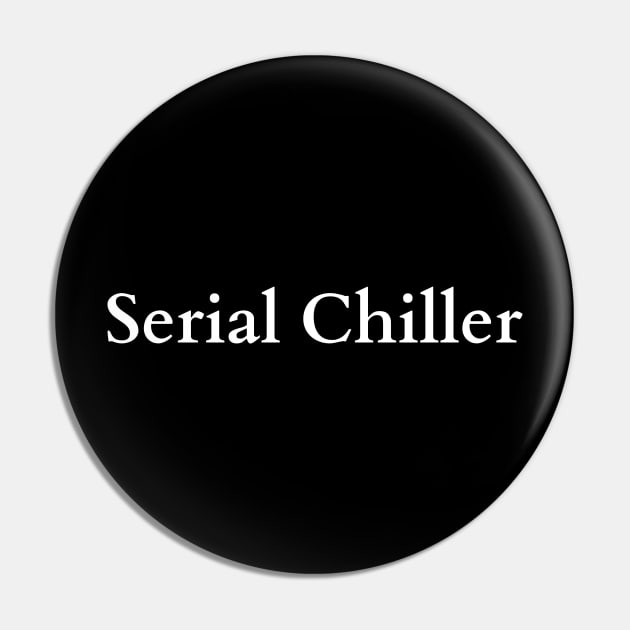 Casual Mastery: The Serial Chiller Tee Pin by inkspireb