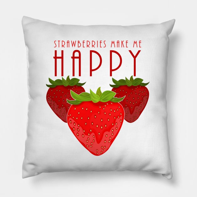 Strawberries Make Me Happy Pillow by adamzworld