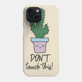 Dont Touch This Cactus Phone Case