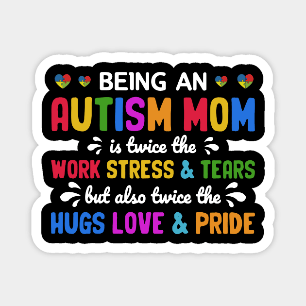 Being An Autism Mom Is Also Twice The Hugs Love And Pride Magnet by nakaahikithuy