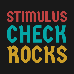 Stimulus check rocks! T-Shirt