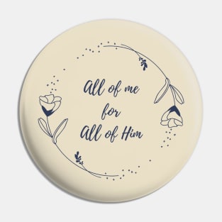 All of me for all of HIM - Circle with Roses Pin