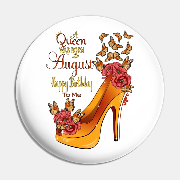 A Queen Was Born In August Happy Birthday To Me Pin by Designoholic