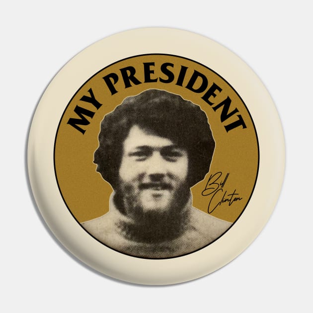 My President - Hippie BILL CLINTON Pin by darklordpug