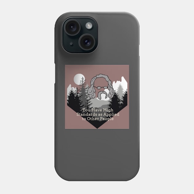 You Have High Standards as Applied to Other People Phone Case by Beans and Trees