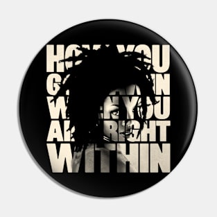 Lauryn Hill "How You Gonna Win, When You Ain't Right Within?" Pin