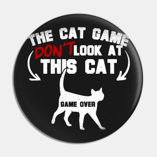 The Cat Game Don't Look At This Cat Pin