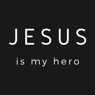 Jesus is My Hero T-Shirt