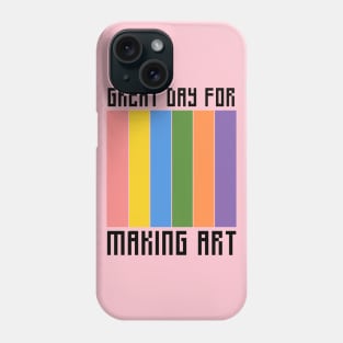 Great day for making art, Art Teacher Phone Case