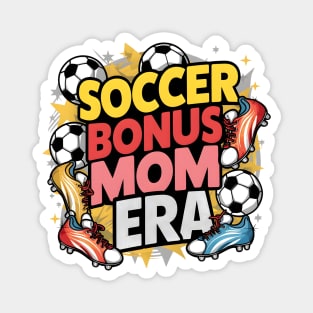 Soccer-Lover Bonus Moms In My Soccer Bonus Mom Era Magnet