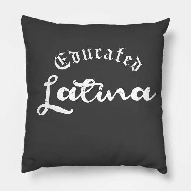Educated Latina Pillow by verde