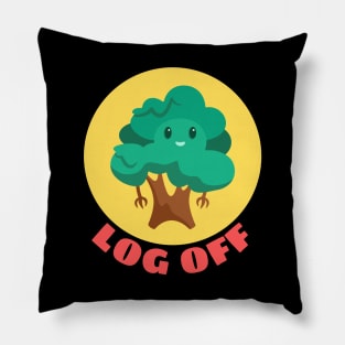 Log Off | Tree Pun Pillow