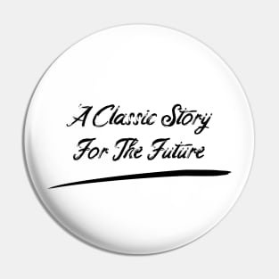 A Classic Story For The Future Pin