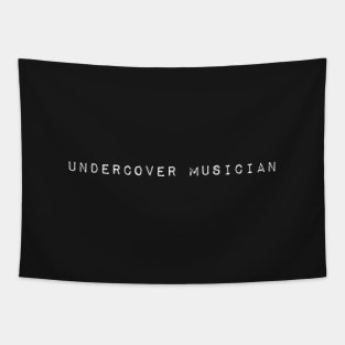 Undercover Musician T-Shirt for Guitar, Piano, Drum Etc. Tapestry