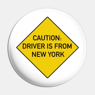 Funny Bumper Sticker - Caution Driver is From New York Pin