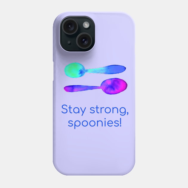 Stay Strong, Spoonies! Phone Case by KelseyLovelle