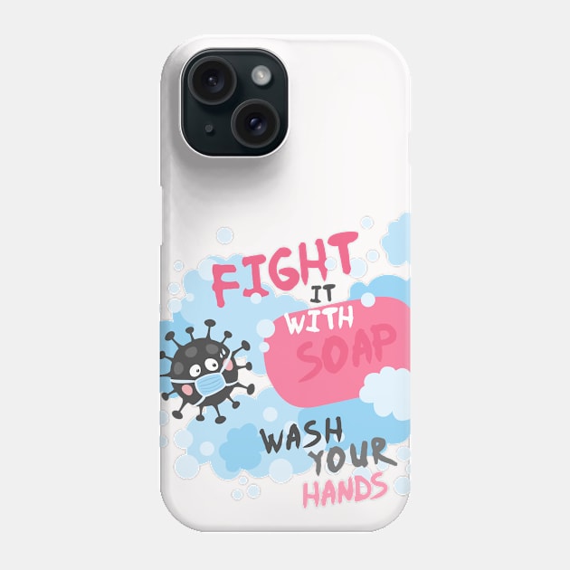 Fight It With Soap. Wash Your Hands. Pink Phone Case by XOOXOO