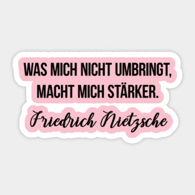 Was Mich Nicht Umbringt Macht Mich Starker Friedrich Nietzsche Friedrich Nietzsche Sticker Teepublic