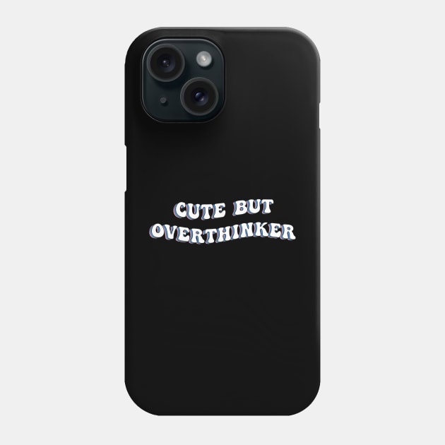 Cute But Over Thinker Groovy Phone Case by ButterflyX