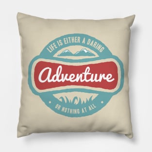 Life is a Daring Adventure Pillow