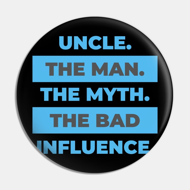 Uncle The Man Myth Bad Influence Pin by baha2010