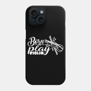 Born to Play Violin Phone Case