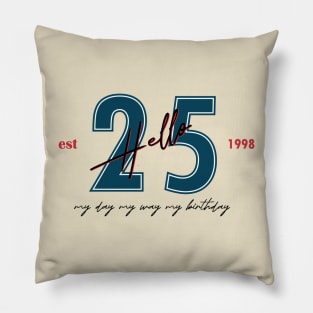 my day my way my birthday twenty-five 25th birthday gift Pillow