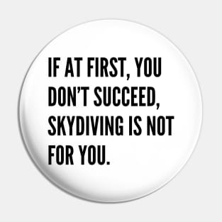 If At First You Dont Succeed Skydiving Is Not For You Pin