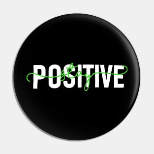 Stay Positive Pin