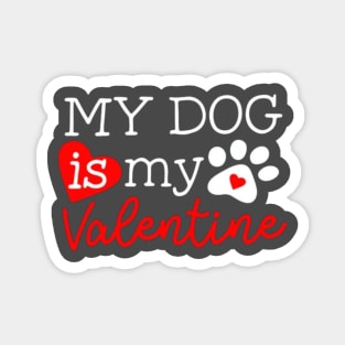 My dog is my valentines Magnet