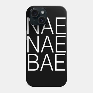 Nae Nae Bae Phone Case