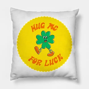 Hug Me For Luck Pillow