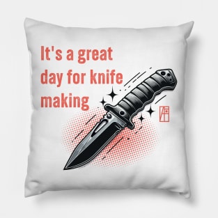 It's a Great Day for Knife Making - Knives are my passion - I love knife - Survival knife Pillow