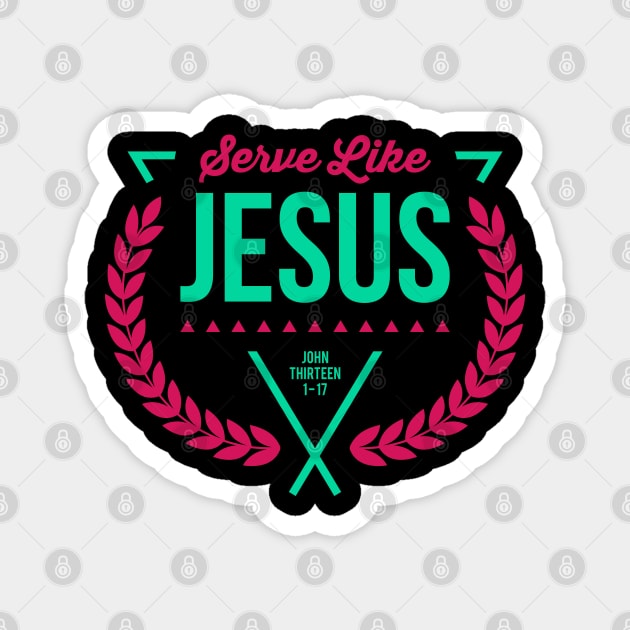 Serve like Jesus, John 13 bible Magnet by societee28