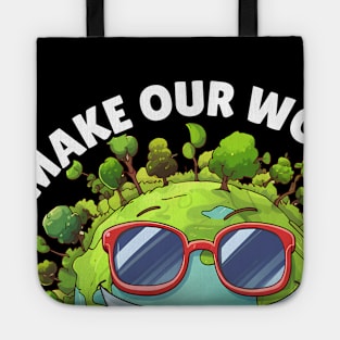 Make Our World Grin Don't Be Trashy Respect Your Mother Earth Every Day Tote