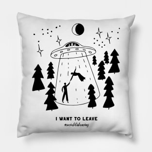 I Want To Leave #socialdistancing Pillow