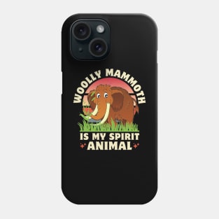 Woolly Mammoth Is My Spirit Animal Phone Case