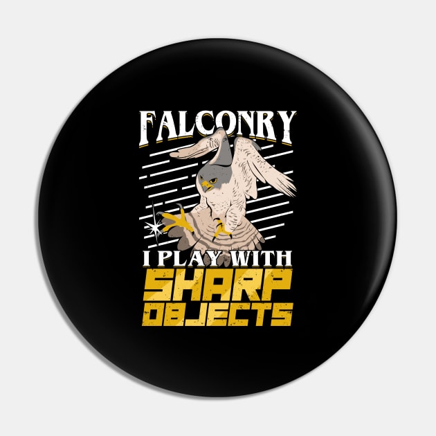 Falconry I Play With Sharp Objects Falconer Gift Pin by Dolde08