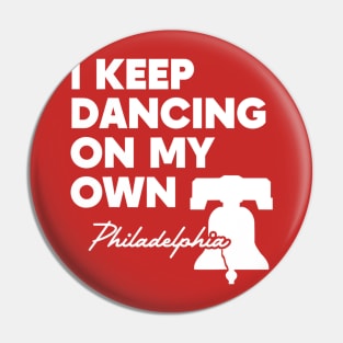 Philly I Keep Dancing On My Own Phillies Pin